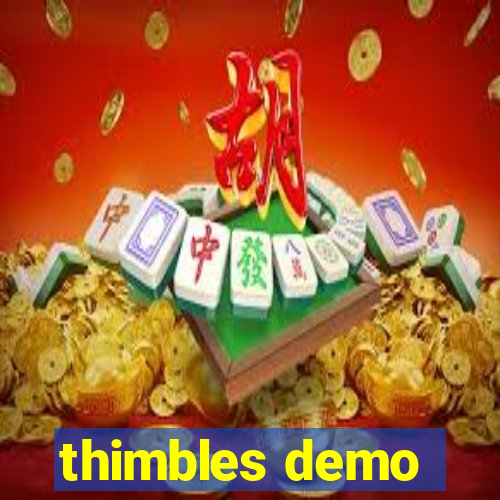 thimbles demo